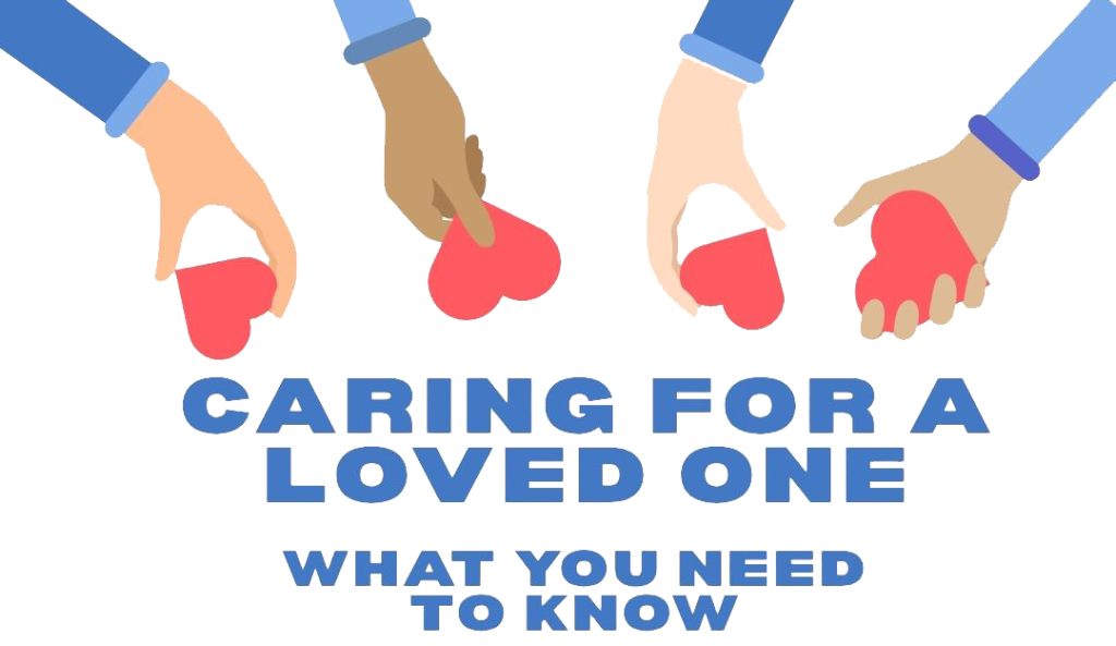 Caring For A Loved One - What You Need To Know